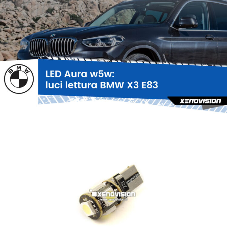 <strong>LED luci lettura w5w per BMW X3</strong> E83 anteriori. Una lampadina <strong>w5w</strong> canbus luce bianca 6000k modello Aura Xenovision.