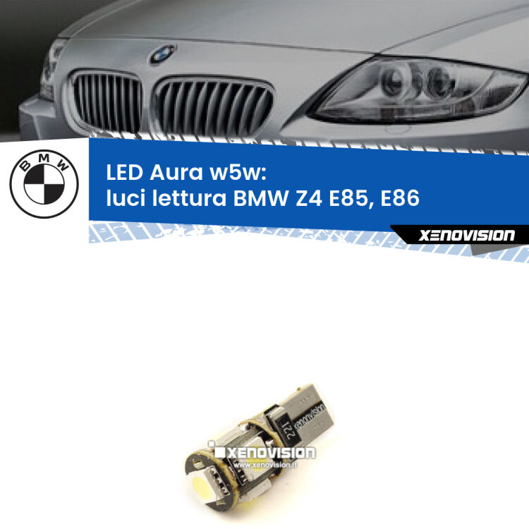 <strong>LED luci lettura w5w per BMW Z4</strong> E85, E86 2003 - 2008. Una lampadina <strong>w5w</strong> canbus luce bianca 6000k modello Aura Xenovision.