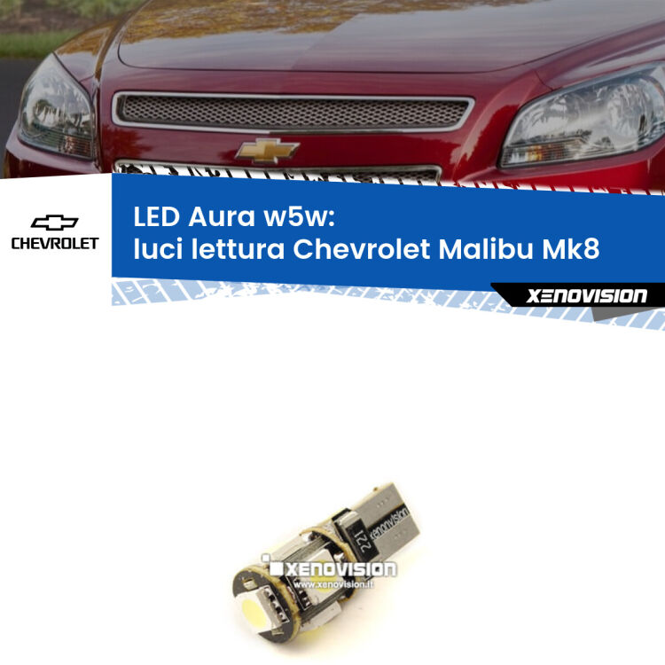 <strong>LED luci lettura w5w per Chevrolet Malibu</strong> Mk8 posteriori. Una lampadina <strong>w5w</strong> canbus luce bianca 6000k modello Aura Xenovision.