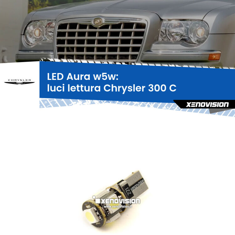 <strong>LED luci lettura w5w per Chrysler 300 C</strong>  2004 - 2012. Una lampadina <strong>w5w</strong> canbus luce bianca 6000k modello Aura Xenovision.