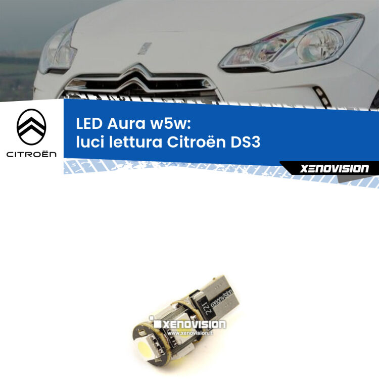 <strong>LED luci lettura w5w per Citroën DS3</strong>  2009 - 2015. Una lampadina <strong>w5w</strong> canbus luce bianca 6000k modello Aura Xenovision.