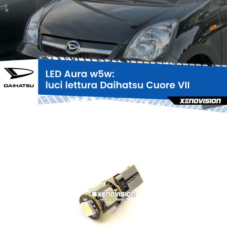 <strong>LED luci lettura w5w per Daihatsu Cuore VII</strong>  2007 - 2018. Una lampadina <strong>w5w</strong> canbus luce bianca 6000k modello Aura Xenovision.