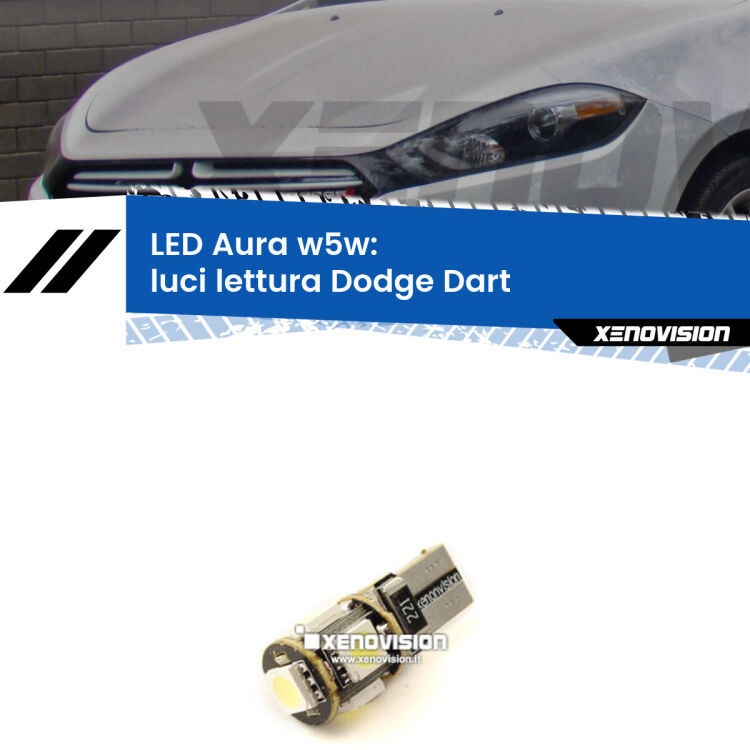 <strong>LED luci lettura w5w per Dodge Dart</strong>  2012 in poi. Una lampadina <strong>w5w</strong> canbus luce bianca 6000k modello Aura Xenovision.