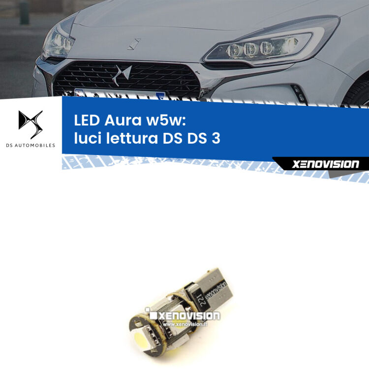 <strong>LED luci lettura w5w per DS DS 3</strong>  2015 in poi. Una lampadina <strong>w5w</strong> canbus luce bianca 6000k modello Aura Xenovision.