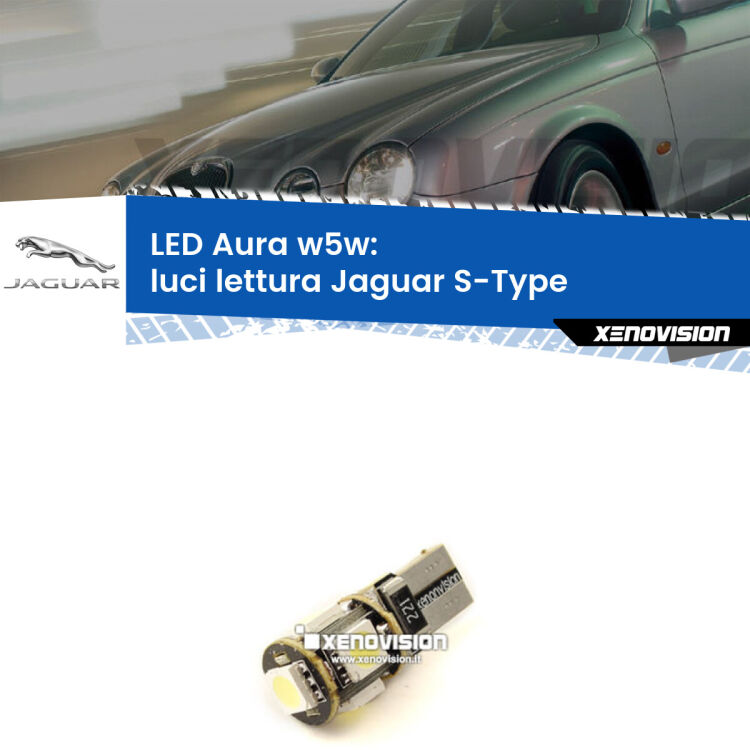 <strong>LED luci lettura w5w per Jaguar S-Type</strong>  1999 - 2007. Una lampadina <strong>w5w</strong> canbus luce bianca 6000k modello Aura Xenovision.