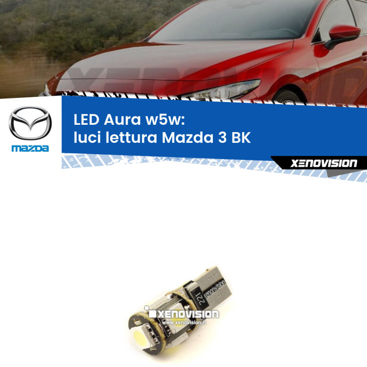 <strong>LED luci lettura w5w per Mazda 3</strong> BK 2003 - 2009. Una lampadina <strong>w5w</strong> canbus luce bianca 6000k modello Aura Xenovision.