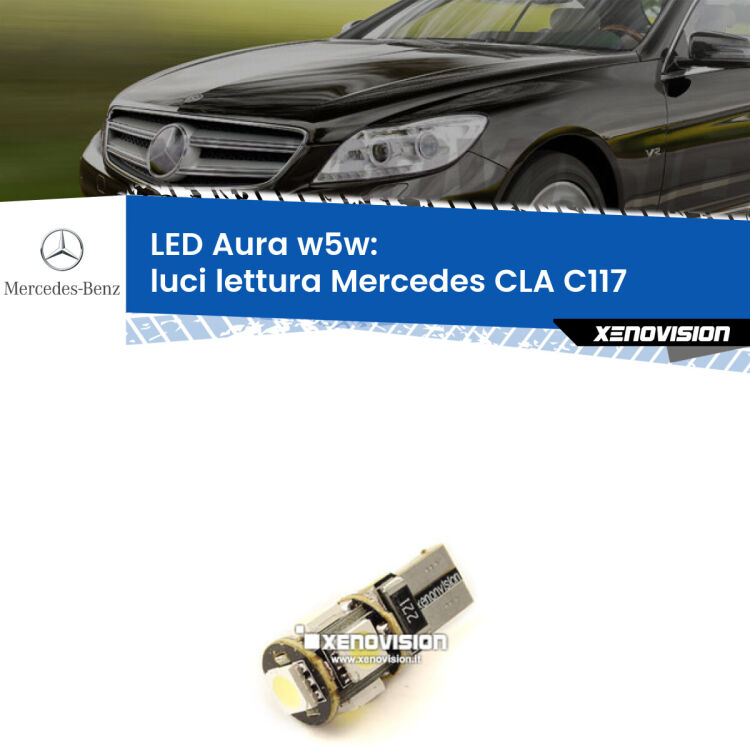 <strong>LED luci lettura w5w per Mercedes CLA</strong> C117 2012 - 2019. Una lampadina <strong>w5w</strong> canbus luce bianca 6000k modello Aura Xenovision.