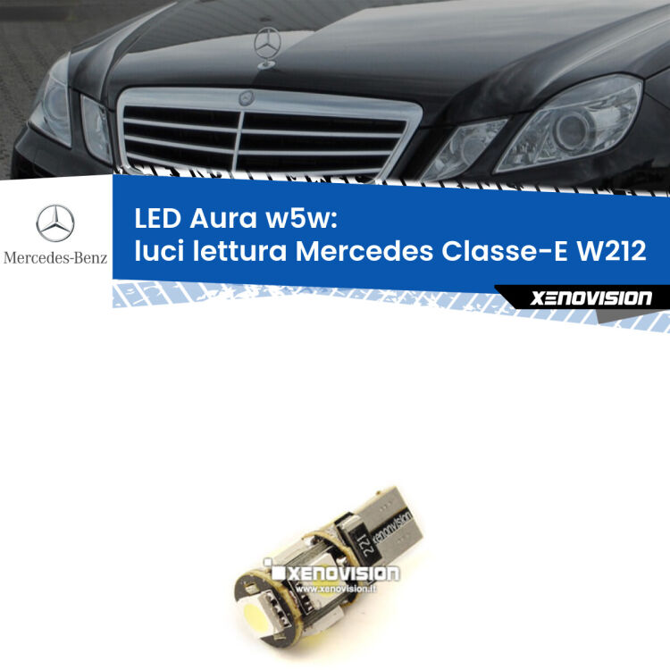 <strong>LED luci lettura w5w per Mercedes Classe-E</strong> W212 2009 - 2016. Una lampadina <strong>w5w</strong> canbus luce bianca 6000k modello Aura Xenovision.