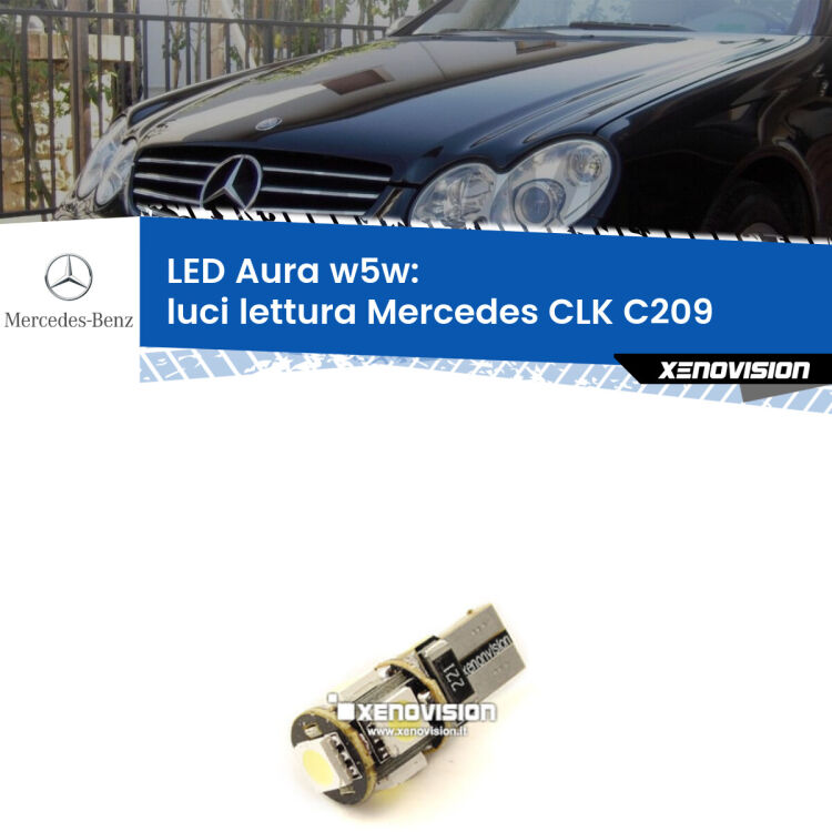 <strong>LED luci lettura w5w per Mercedes CLK</strong> C209 2002 - 2009. Una lampadina <strong>w5w</strong> canbus luce bianca 6000k modello Aura Xenovision.