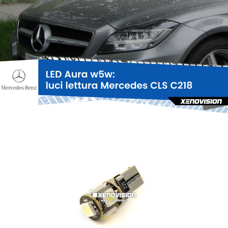 <strong>LED luci lettura w5w per Mercedes CLS</strong> C218 2011 - 2017. Una lampadina <strong>w5w</strong> canbus luce bianca 6000k modello Aura Xenovision.