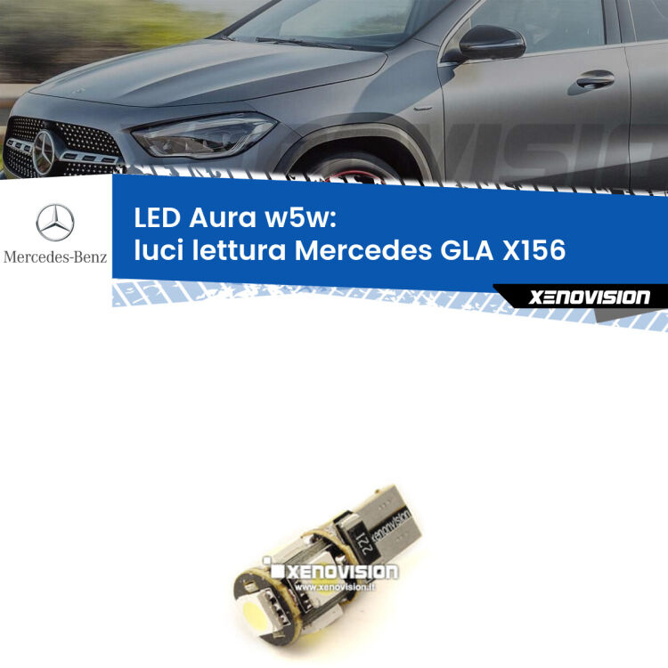 <strong>LED luci lettura w5w per Mercedes GLA</strong> X156 posteriori. Una lampadina <strong>w5w</strong> canbus luce bianca 6000k modello Aura Xenovision.