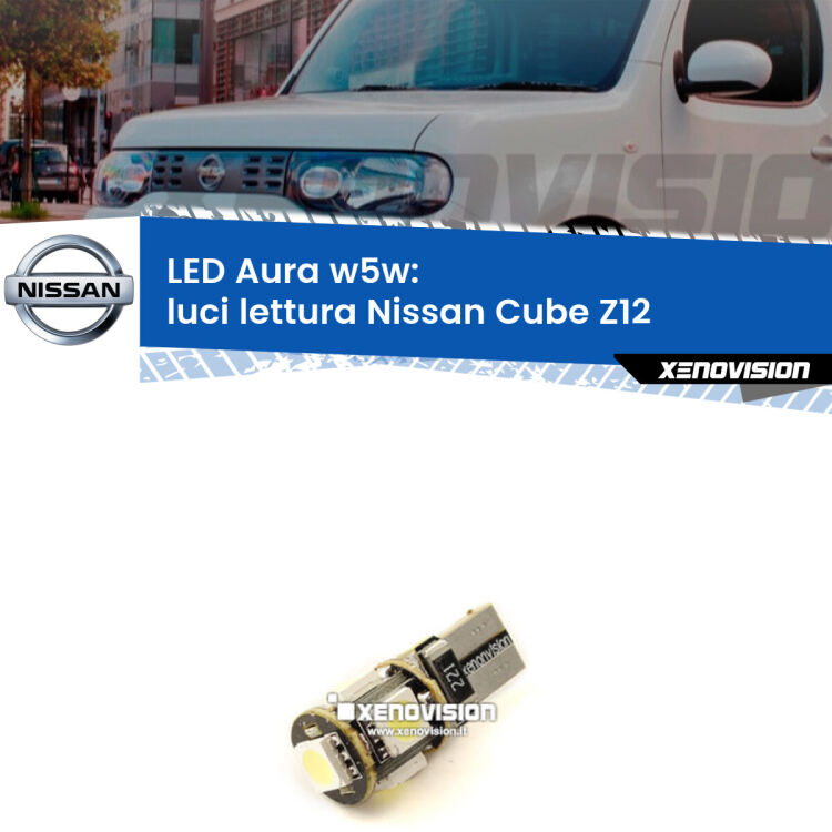 <strong>LED luci lettura w5w per Nissan Cube</strong> Z12 2008 - 2012. Una lampadina <strong>w5w</strong> canbus luce bianca 6000k modello Aura Xenovision.