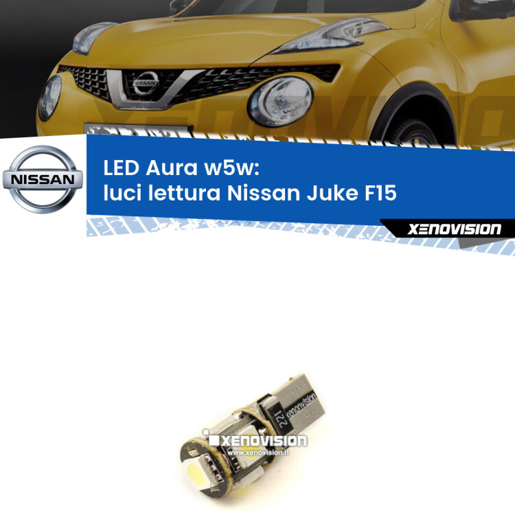 <strong>LED luci lettura w5w per Nissan Juke</strong> F15 2010 - 2018. Una lampadina <strong>w5w</strong> canbus luce bianca 6000k modello Aura Xenovision.