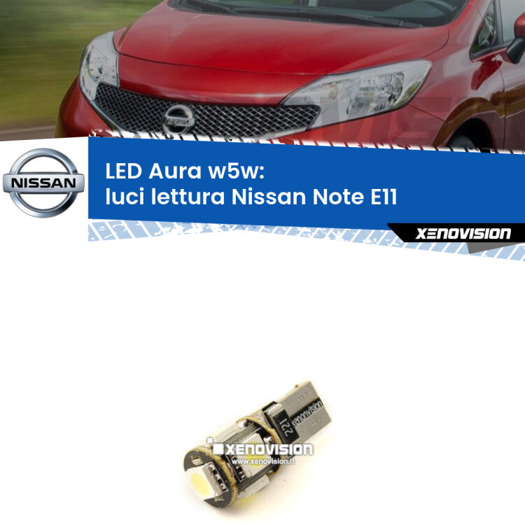 <strong>LED luci lettura w5w per Nissan Note</strong> E11 2006 - 2013. Una lampadina <strong>w5w</strong> canbus luce bianca 6000k modello Aura Xenovision.