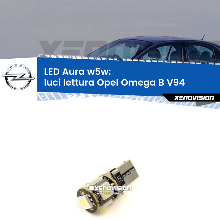 <strong>LED luci lettura w5w per Opel Omega B</strong> V94 1994 - 2003. Una lampadina <strong>w5w</strong> canbus luce bianca 6000k modello Aura Xenovision.