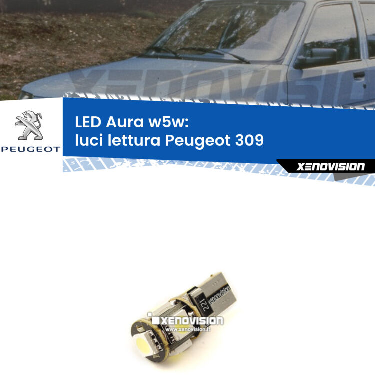 <strong>LED luci lettura w5w per Peugeot 309</strong>  1989 - 1993. Una lampadina <strong>w5w</strong> canbus luce bianca 6000k modello Aura Xenovision.