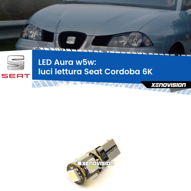 <strong>LED luci lettura w5w per Seat Cordoba</strong> 6K 1993 - 2002. Una lampadina <strong>w5w</strong> canbus luce bianca 6000k modello Aura Xenovision.