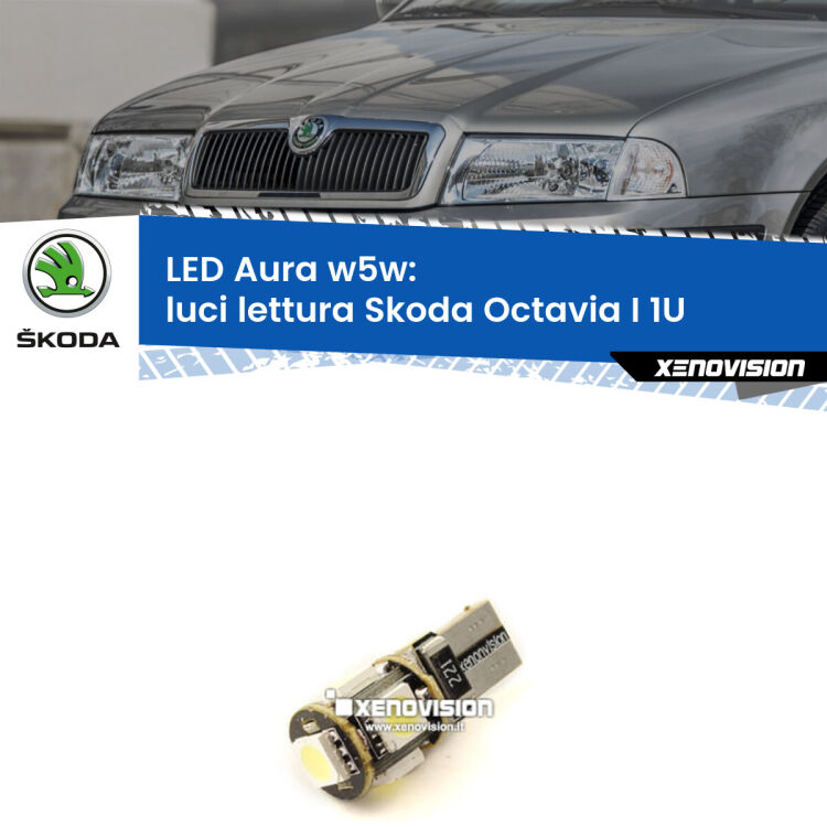 <strong>LED luci lettura w5w per Skoda Octavia I</strong> 1U 1996 - 2010. Una lampadina <strong>w5w</strong> canbus luce bianca 6000k modello Aura Xenovision.