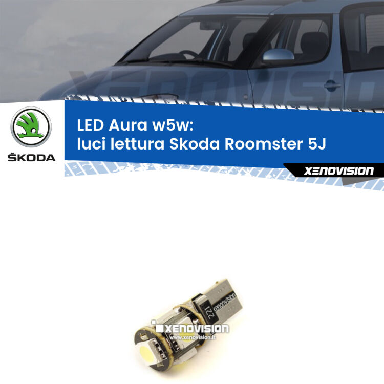 <strong>LED luci lettura w5w per Skoda Roomster</strong> 5J 2006 - 2015. Una lampadina <strong>w5w</strong> canbus luce bianca 6000k modello Aura Xenovision.