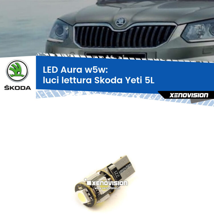 <strong>LED luci lettura w5w per Skoda Yeti</strong> 5L anteriori. Una lampadina <strong>w5w</strong> canbus luce bianca 6000k modello Aura Xenovision.