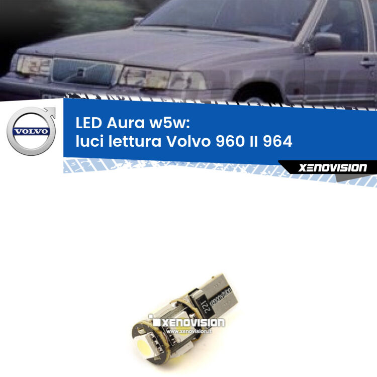 <strong>LED luci lettura w5w per Volvo 960 II</strong> 964 1994 - 1996. Una lampadina <strong>w5w</strong> canbus luce bianca 6000k modello Aura Xenovision.