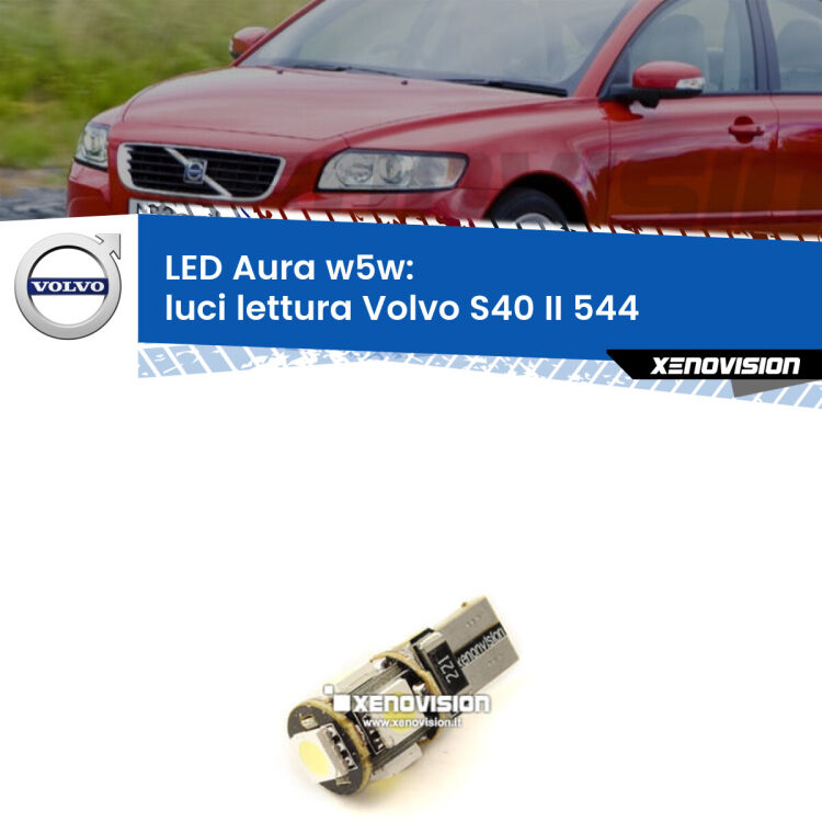 <strong>LED luci lettura w5w per Volvo S40 II</strong> 544 2004 - 2012. Una lampadina <strong>w5w</strong> canbus luce bianca 6000k modello Aura Xenovision.