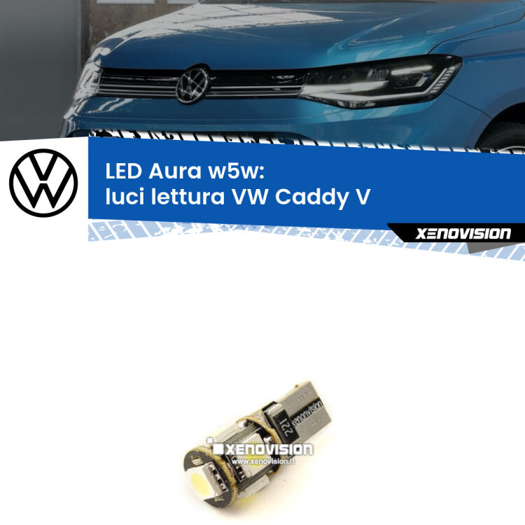 <strong>LED luci lettura w5w per VW Caddy V</strong>  2021 in poi. Una lampadina <strong>w5w</strong> canbus luce bianca 6000k modello Aura Xenovision.