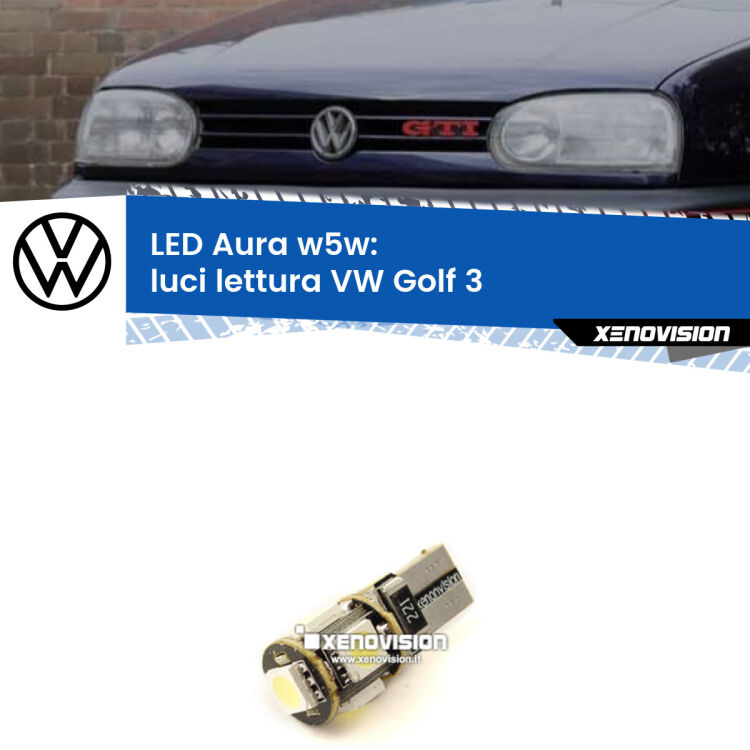 <strong>LED luci lettura w5w per VW Golf 3</strong>  1991 - 1997. Una lampadina <strong>w5w</strong> canbus luce bianca 6000k modello Aura Xenovision.