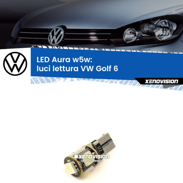 <strong>LED luci lettura w5w per VW Golf 6</strong>  2008 - 2011. Una lampadina <strong>w5w</strong> canbus luce bianca 6000k modello Aura Xenovision.