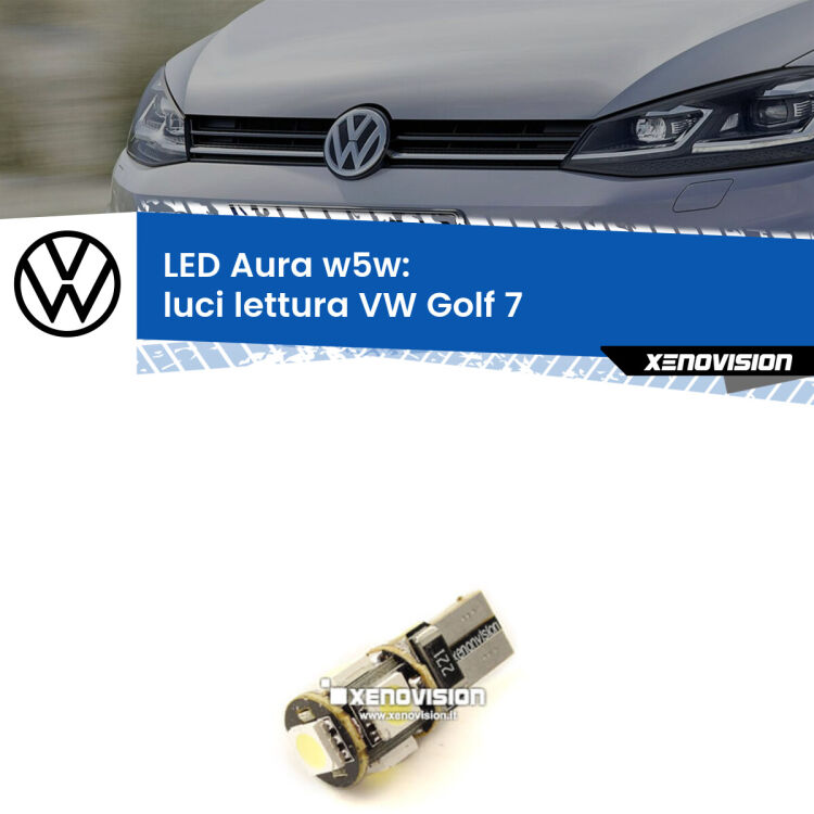 <strong>LED luci lettura w5w per VW Golf 7</strong>  2012 - 2019. Una lampadina <strong>w5w</strong> canbus luce bianca 6000k modello Aura Xenovision.