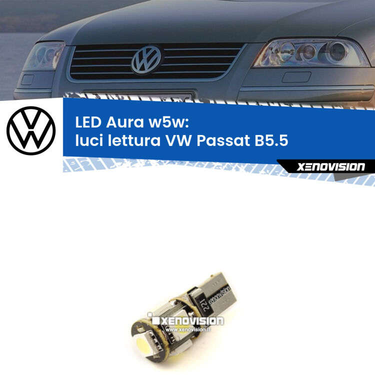 <strong>LED luci lettura w5w per VW Passat</strong> B5.5 2000 - 2005. Una lampadina <strong>w5w</strong> canbus luce bianca 6000k modello Aura Xenovision.