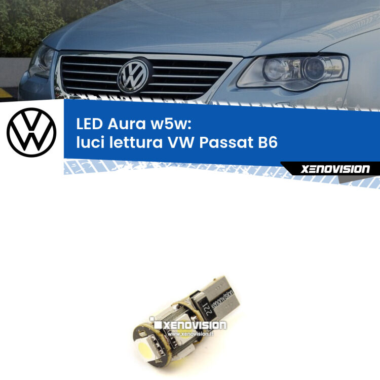 <strong>LED luci lettura w5w per VW Passat</strong> B6 2005 - 2010. Una lampadina <strong>w5w</strong> canbus luce bianca 6000k modello Aura Xenovision.