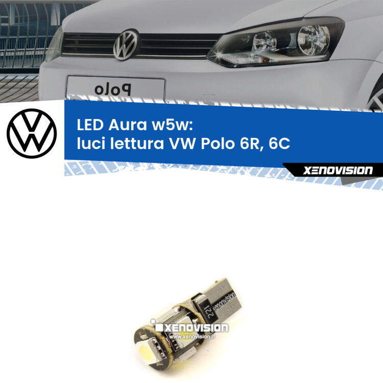 <strong>LED luci lettura w5w per VW Polo</strong> 6R, 6C 2009 - 2016. Una lampadina <strong>w5w</strong> canbus luce bianca 6000k modello Aura Xenovision.