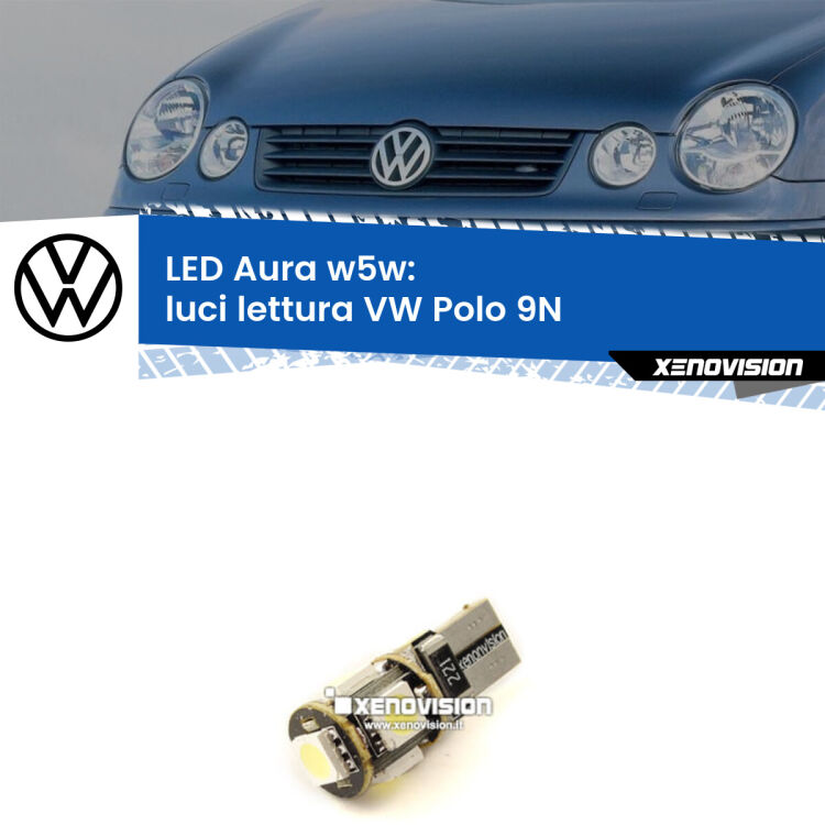 <strong>LED luci lettura w5w per VW Polo</strong> 9N 2002 - 2008. Una lampadina <strong>w5w</strong> canbus luce bianca 6000k modello Aura Xenovision.