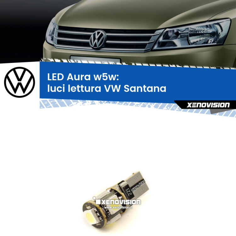 <strong>LED luci lettura w5w per VW Santana</strong>  1995 - 2012. Una lampadina <strong>w5w</strong> canbus luce bianca 6000k modello Aura Xenovision.