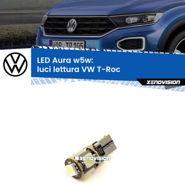 <strong>LED luci lettura w5w per VW T-Roc</strong>  2017 in poi. Una lampadina <strong>w5w</strong> canbus luce bianca 6000k modello Aura Xenovision.