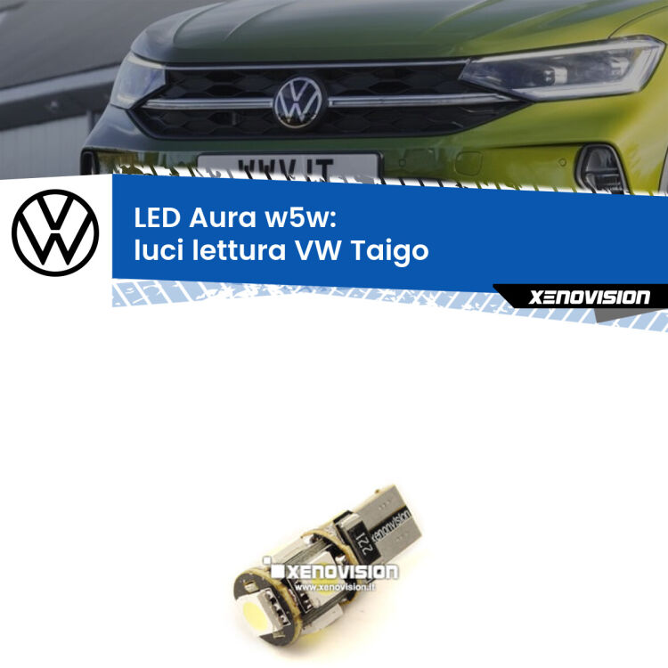 <strong>LED luci lettura w5w per VW Taigo</strong>  2020 in poi. Una lampadina <strong>w5w</strong> canbus luce bianca 6000k modello Aura Xenovision.