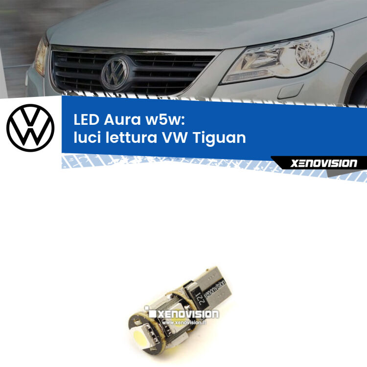 <strong>LED luci lettura w5w per VW Tiguan</strong>  anteriori. Una lampadina <strong>w5w</strong> canbus luce bianca 6000k modello Aura Xenovision.