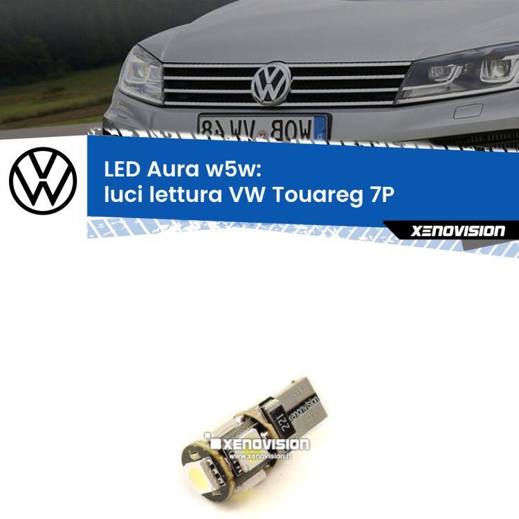 <strong>LED luci lettura w5w per VW Touareg</strong> 7P 2010 - 2018. Una lampadina <strong>w5w</strong> canbus luce bianca 6000k modello Aura Xenovision.