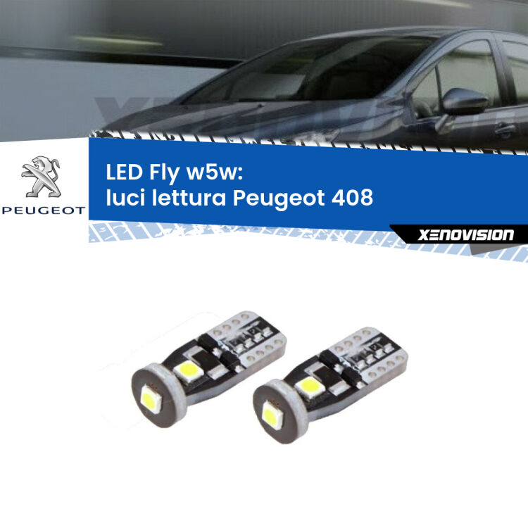 <strong>luci lettura LED per Peugeot 408</strong>  2010 in poi. Coppia lampadine <strong>w5w</strong> Canbus compatte modello Fly Xenovision.