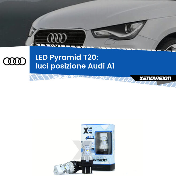 Coppia <strong>Luci posizione LED</strong> per Audi <strong>A1 </strong>  2010-2014. Lampadine premium <strong>T20</strong> ultra luminose e super canbus, modello Pyramid Xenovision.