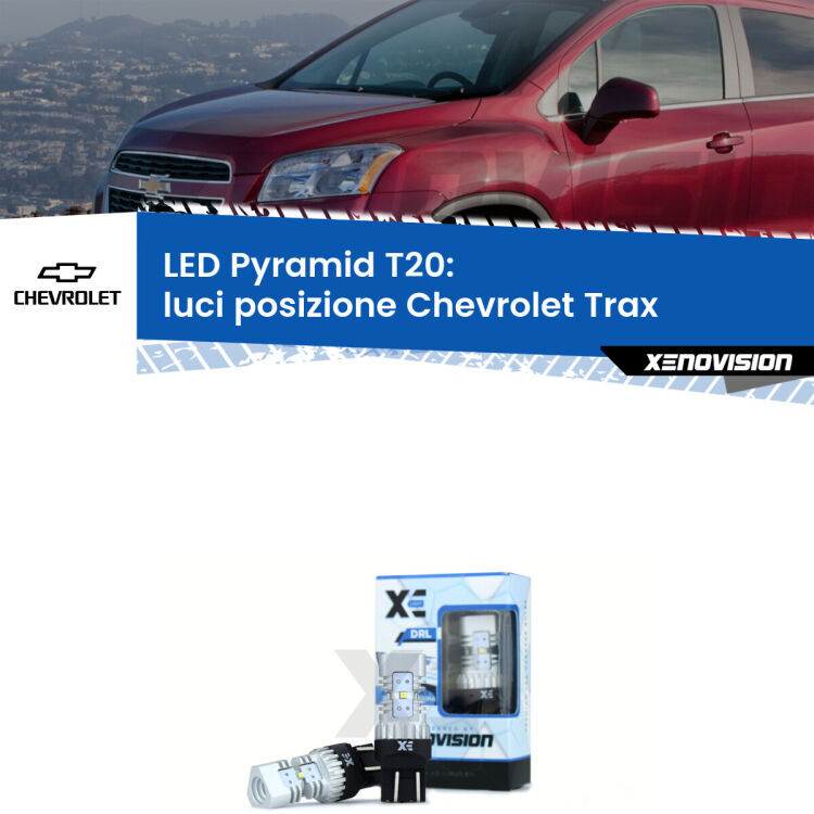 Coppia <strong>Luci posizione LED</strong> per Chevrolet <strong>Trax </strong>  2012in poi. Lampadine premium <strong>T20</strong> ultra luminose e super canbus, modello Pyramid Xenovision.