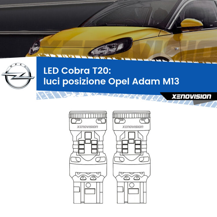 <strong>Luci posizione LED no-spie per Opel Adam</strong> M13 2012-2019. Coppia lampade <strong>T20</strong> modello Cobra super-canbus, raffreddate a ventola.