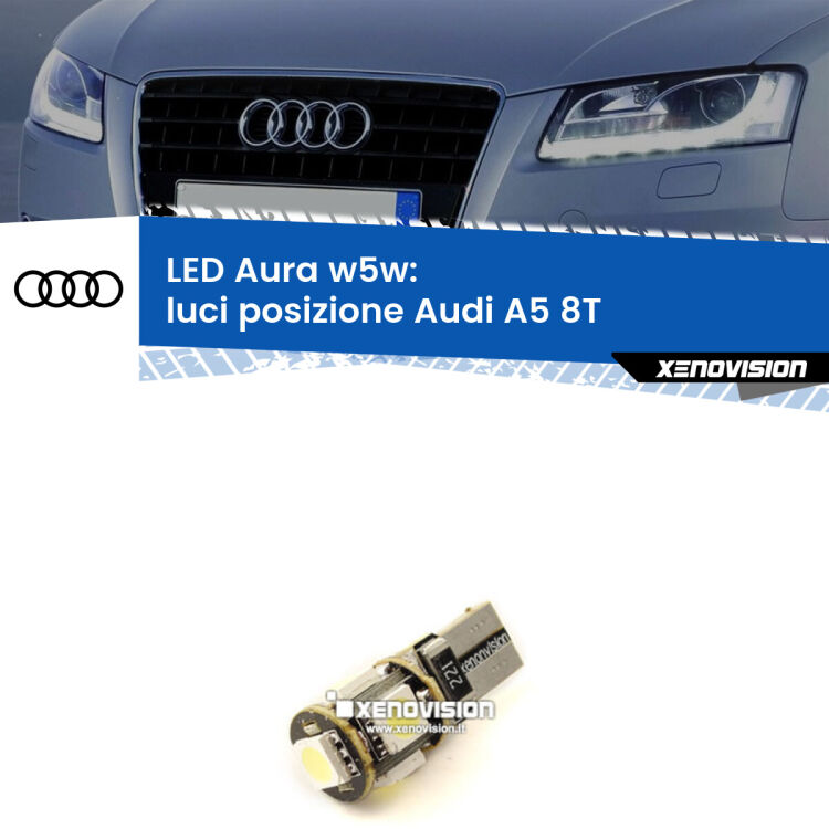 <strong>LED luci posizione w5w per Audi A5</strong> 8T 2007-2017. Una lampadina <strong>w5w</strong> canbus luce bianca 6000k modello Aura Xenovision.