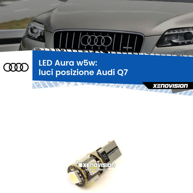 <strong>LED luci posizione w5w per Audi Q7</strong>  2006-2015. Una lampadina <strong>w5w</strong> canbus luce bianca 6000k modello Aura Xenovision.