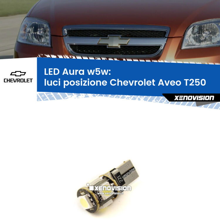 <strong>LED luci posizione w5w per Chevrolet Aveo</strong> T250 2005-2011. Una lampadina <strong>w5w</strong> canbus luce bianca 6000k modello Aura Xenovision.