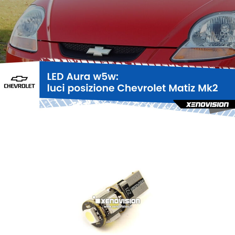 <strong>LED luci posizione w5w per Chevrolet Matiz</strong> Mk2 2005-2011. Una lampadina <strong>w5w</strong> canbus luce bianca 6000k modello Aura Xenovision.