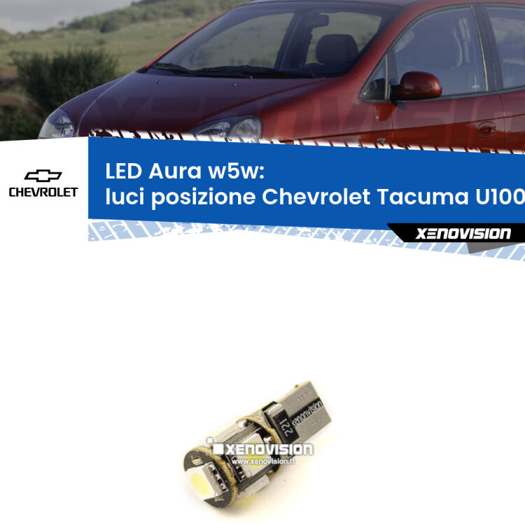 <strong>LED luci posizione w5w per Chevrolet Tacuma</strong> U100 2005-2008. Una lampadina <strong>w5w</strong> canbus luce bianca 6000k modello Aura Xenovision.