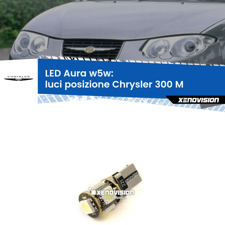 <strong>LED luci posizione w5w per Chrysler 300 M</strong>  1998-2004. Una lampadina <strong>w5w</strong> canbus luce bianca 6000k modello Aura Xenovision.