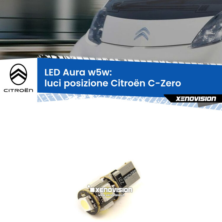 <strong>LED luci posizione w5w per Citroën C-Zero</strong>  2010-2019. Una lampadina <strong>w5w</strong> canbus luce bianca 6000k modello Aura Xenovision.